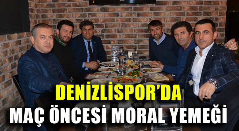 Denizlispor’da Maç Öncesi Moral Yemeği