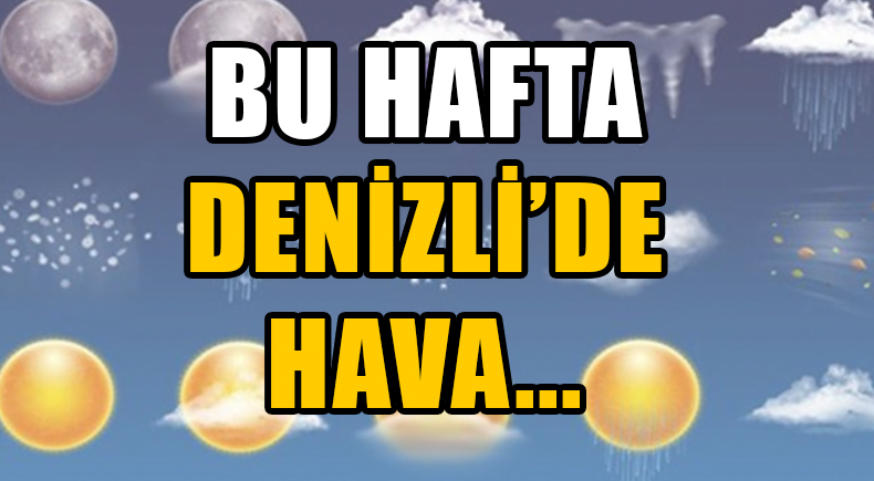 Denizli haftaya güneşli başlayacak