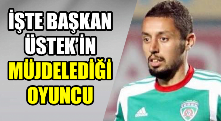 İŞTE BAŞKAN ÜSTEK’İN MÜJDELEDİĞİ OYUNCU