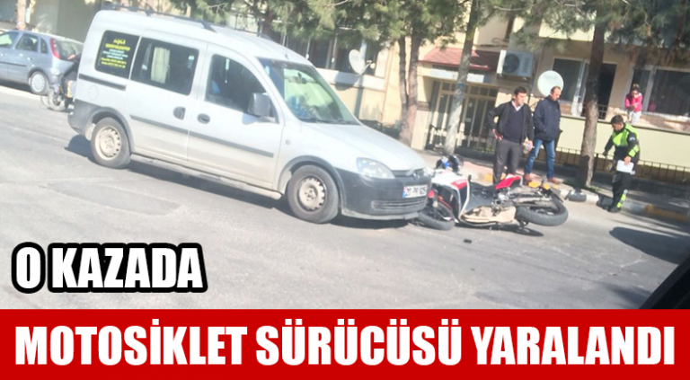 MOTOSİKLET SÜRÜCÜSÜ YARALANDI