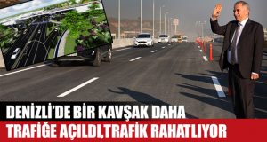 Denizli’de Kavşaklar Açılıyor,Trafik Rahatlıyor