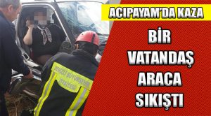 Acıpayam’da Kaza, Bir Kişi Araca Sıkıştı