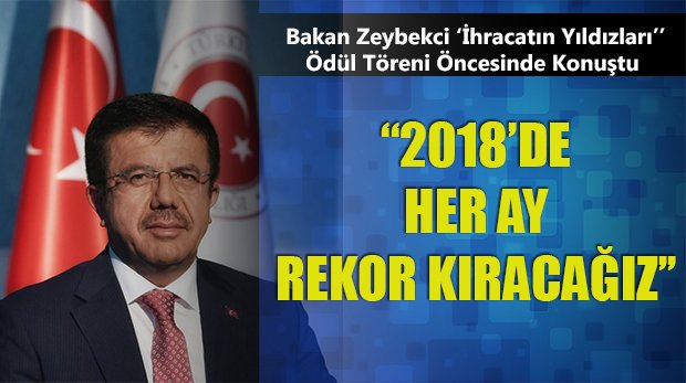 Bakan Zeybekci 2018 Hedefini Açıkladı