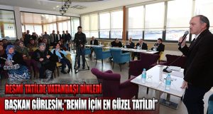 Resmi Tatilini Vatandaşlarla Geçirdi