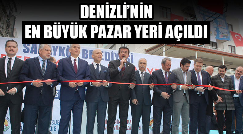 DENİZLİ’NİN EN BÜYÜK PAZAR YERİ AÇILDI