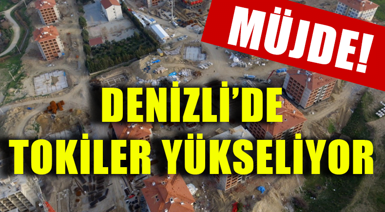 Sarayköy’de TOKİ konutları yükseliyor