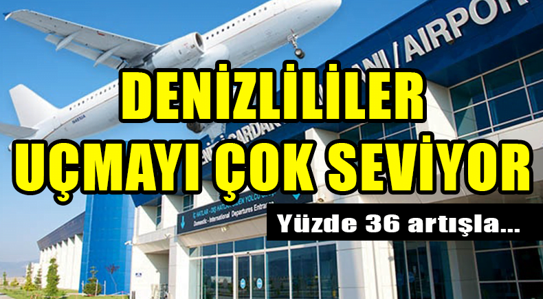 DENİZLİLİLER UÇMAYI ÇOK SEVİYOR