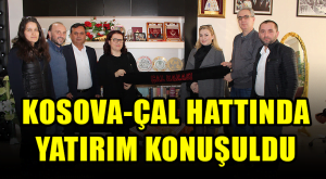 KOSOVA-ÇAL HATTINDA YATIRIM KONUŞULDU