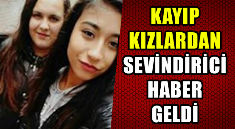 Kayıp Kızlardan Sevindirici Haber Geldi