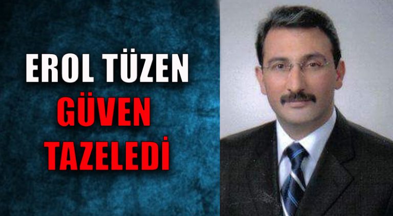 Erol Tüzen Güven Tazelemeye Devam Ediyor