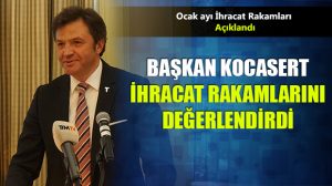 Ocak Ayı İhracat Rakamları Açıklandı