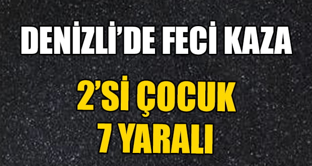 Denizli’de Feci Kaza, Çocuklar Yaralandı