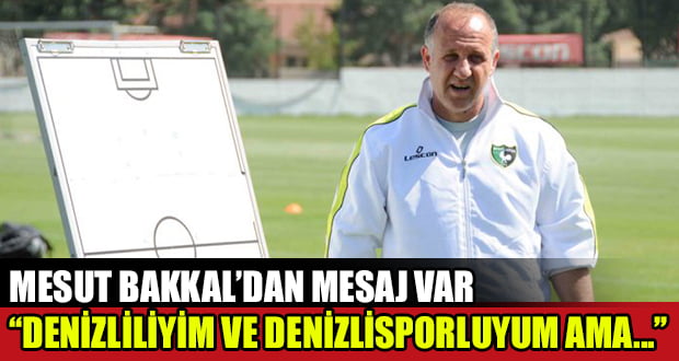 Mesut Bakkal’dan Denizlispor’a Mesaj Var