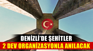 ŞEHİTLER 2 DEV ORGANİZASYONLA ANILACAK