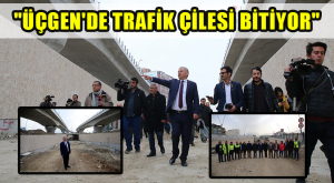 “ÜÇGEN’DE TRAFİK ÇİLESİ BİTİYOR”