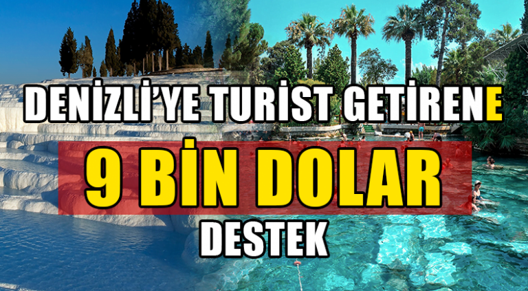 DENİZLİ’YE TURİST GETİRENE 9 BİN DOLAR DESTEK