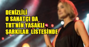 Denizlili Sanatçı TRT’nin Yasaklı Listesinde