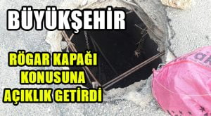 Büyükşehir’den Rögar Kapağı Açıklaması Geldi