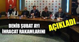 DENİB Şubat Ayı İhracat Rakamlarını Açıkladı