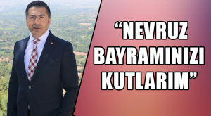  “NEVRUZ BAYRAMINIZI KUTLARIM”