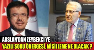 Arslan’dan Zeybekci’ye Soru Önergesi