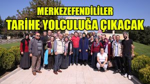 Merkezefendililer Tarihe Yolculuğa Çıkacak