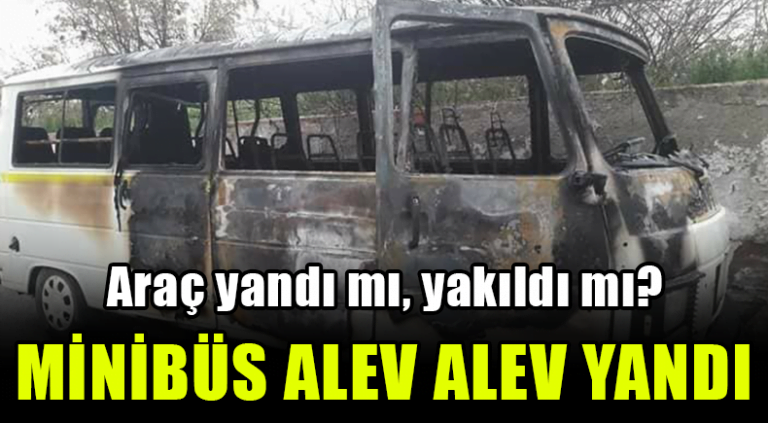 MİNİBÜS ALEV ALEV YANDI