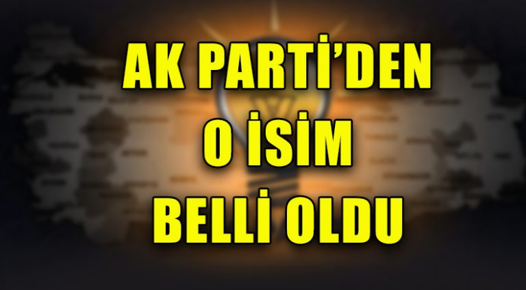 AK Parti O İsmi Başkan Adayı Gösterdi