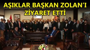 Aşıklar Başkan Zolan’ı Ziyaret Etti