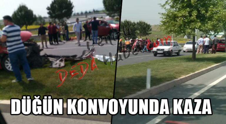 DÜĞÜN KONVOYUNDA ZİNCİRLEME KAZA