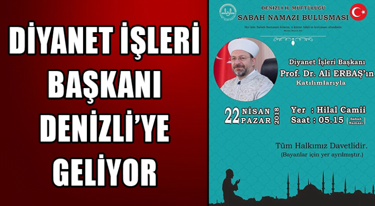 Diyanet İşleri Başkanı Erbaş, Denizli’ye geliyor 