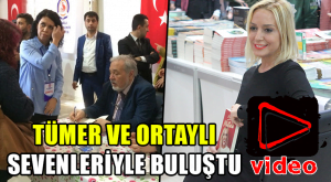 TÜMER VE ORTAYLI SEVENLERİYLE BULUŞTU