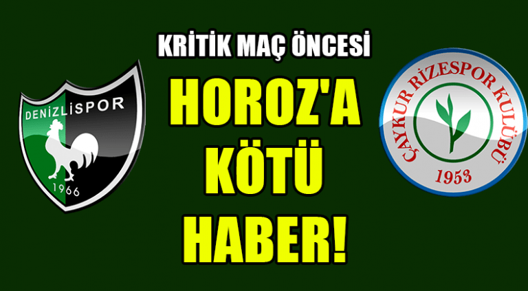 Kritik Maç Öncesi Horoz’a Kötü Haber