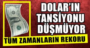 Dolar’dan Tüm Zamanların Rekoru Geldi