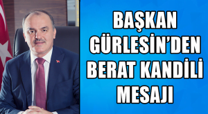 Başkan Gürlesin’den Berat Kandili Mesajı