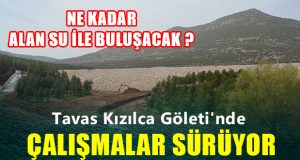 Tavas Kızılca Göleti’nde Çalışmalar Sürüyor