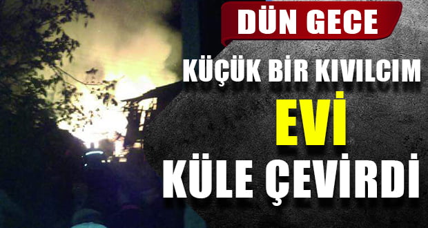 Denizli’de Küçük Bir Kıvılcım Evi Kül Etti