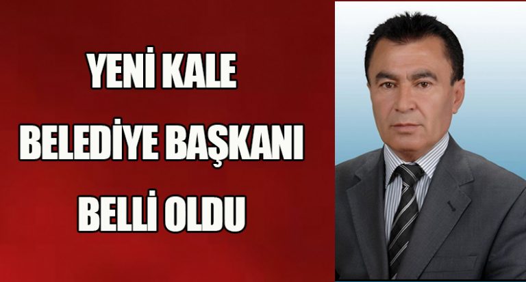 Yeni Kale Belediye Başkanı Belli Oldu