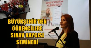 Büyükşehir’den sınav kaygısı semineri