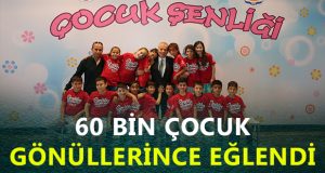 60 Bin Çocuk Gönüllerince Eğlendi