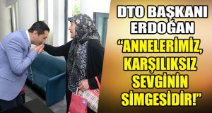 DTO Başkanı Uğur Erdoğan, Anneler Günü’nü kutladı