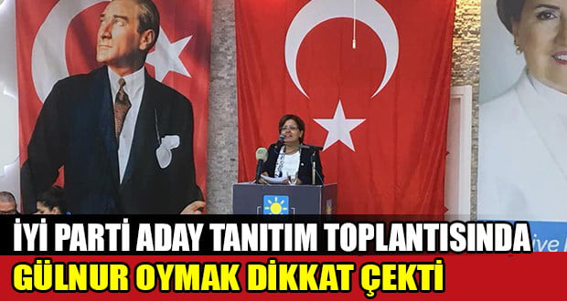 İYİ Parti Aday Tanıtım Toplantısında Gülnur Oymak Dikkat Çekti