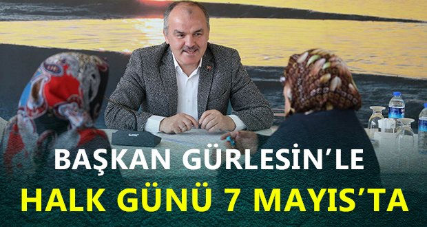 Başkan Gürlesin ile Halk Günü 7 Mayıs’ta