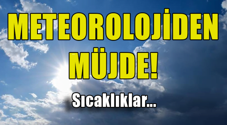 Meteorolojiden Müjde!