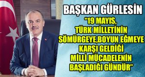 BAŞKAN GÜRLESİN’DEN 19 MAYIS MESAJI