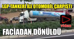 LPG Tankeri ile Otomobil Çarpıştı