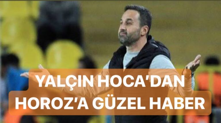 Yalçın Hoca’dan Horoz’a Güzel Haber