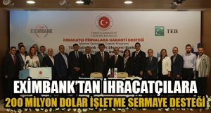 Eximbank Garantisiyle İhracatçılara 200 Milyon Dolar İşletme Sermayesi Desteği