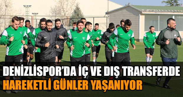 Denizlispor’da İç ve Dış Transferde Hareketli Günler