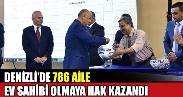 Denizli’de 786 Aile Ev Sahibi Olmaya Hak Kazandı